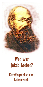 Jakob Lorber der Schreibknecht Gottes - Kurzbiographie,Grosses Evangelium Johannes